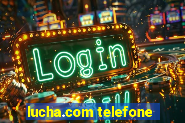 lucha.com telefone