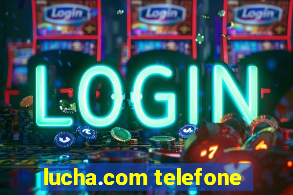 lucha.com telefone