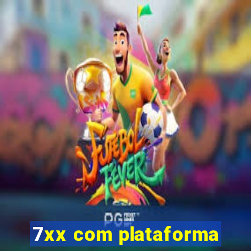 7xx com plataforma