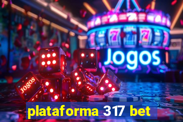 plataforma 317 bet