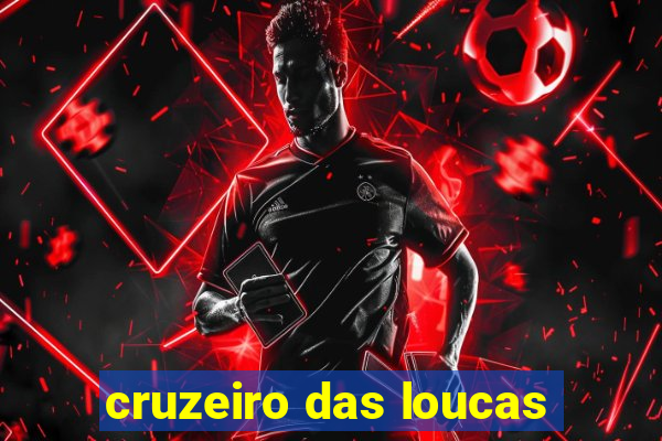 cruzeiro das loucas