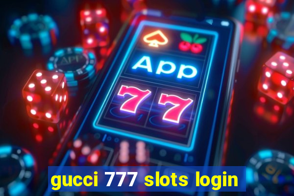 gucci 777 slots login