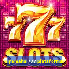 yamaha 777 plataforma