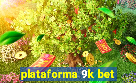 plataforma 9k bet