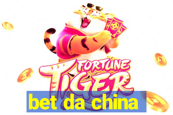 bet da china