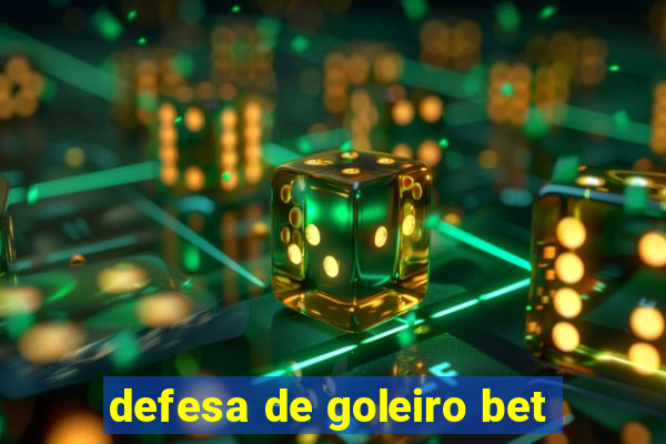 defesa de goleiro bet