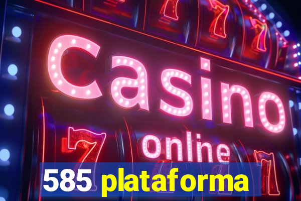 585 plataforma