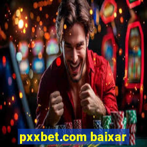 pxxbet.com baixar