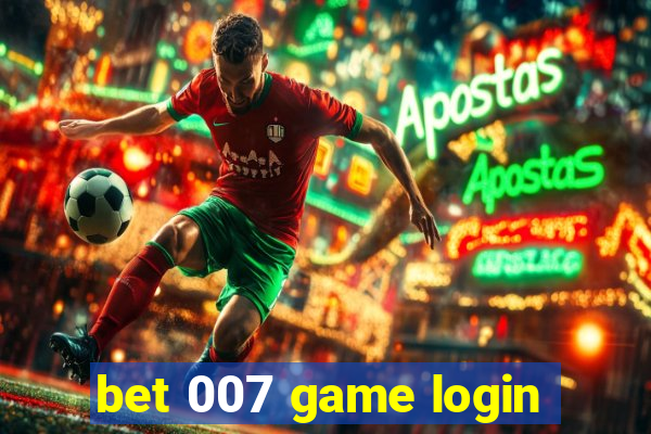 bet 007 game login