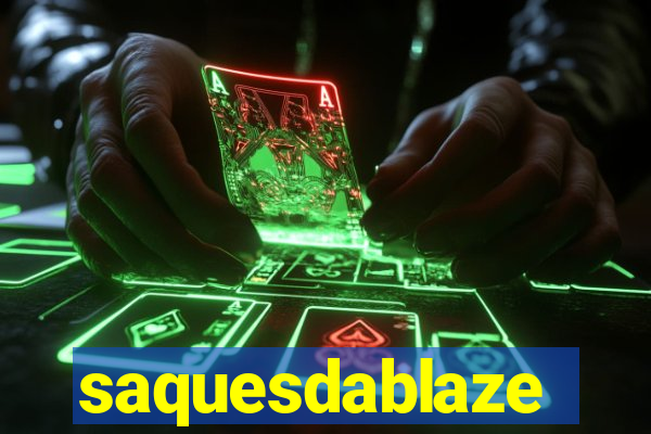 saquesdablaze