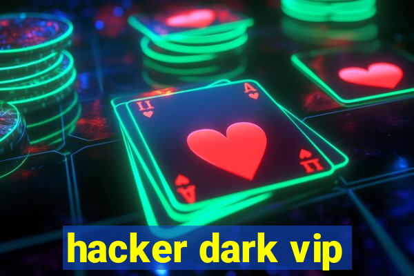 hacker dark vip