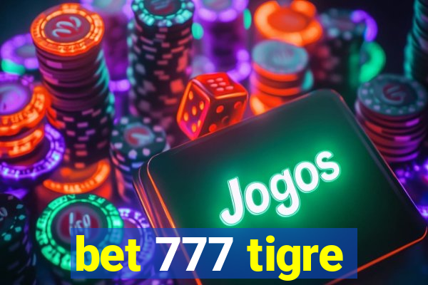 bet 777 tigre