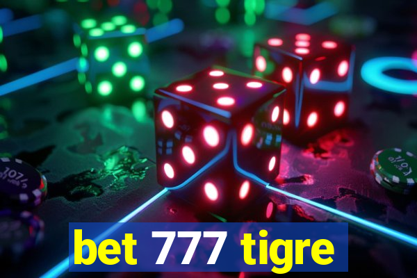 bet 777 tigre