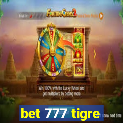 bet 777 tigre