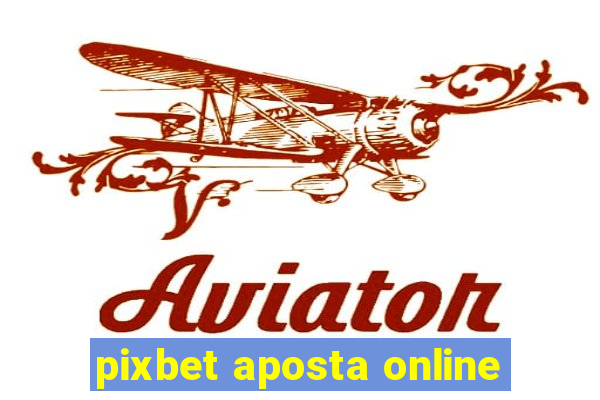 pixbet aposta online