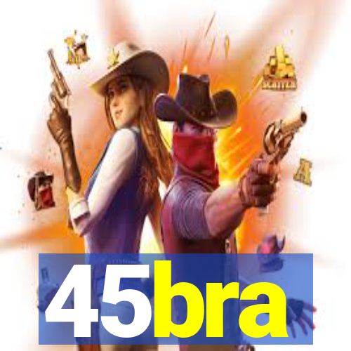 45bra