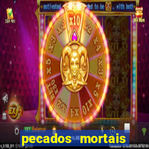 pecados mortais para confessar