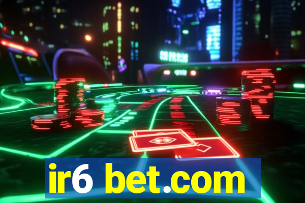 ir6 bet.com