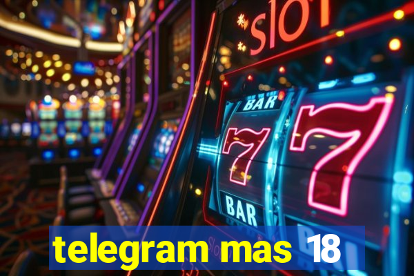 telegram mas 18