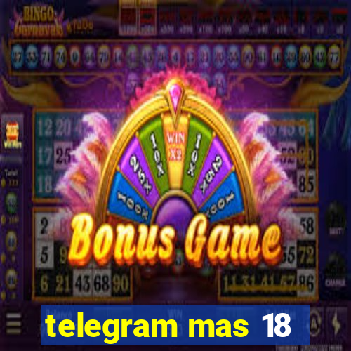 telegram mas 18