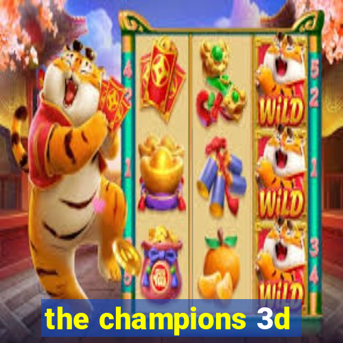 the champions 3d