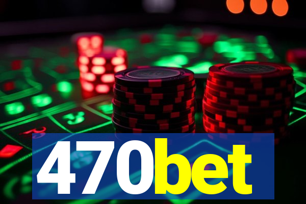 470bet