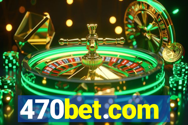 470bet.com