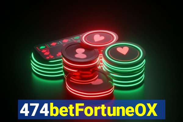 474betFortuneOX