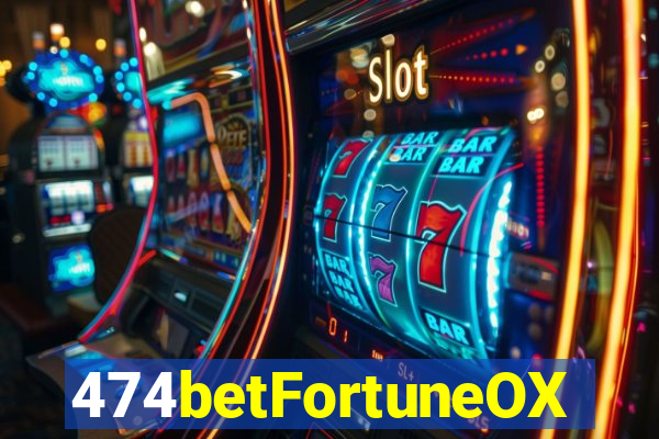 474betFortuneOX