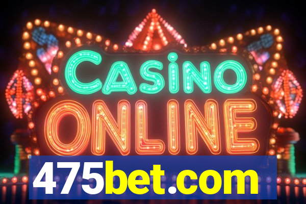 475bet.com