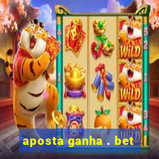 aposta ganha . bet