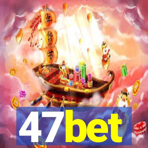 47bet