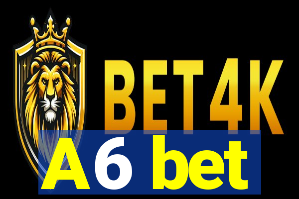 A6 bet