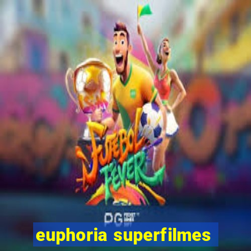 euphoria superfilmes