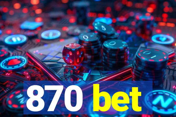 870 bet