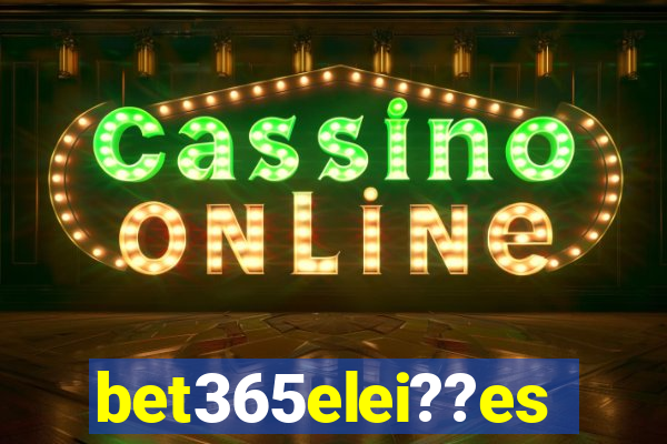 bet365elei??es