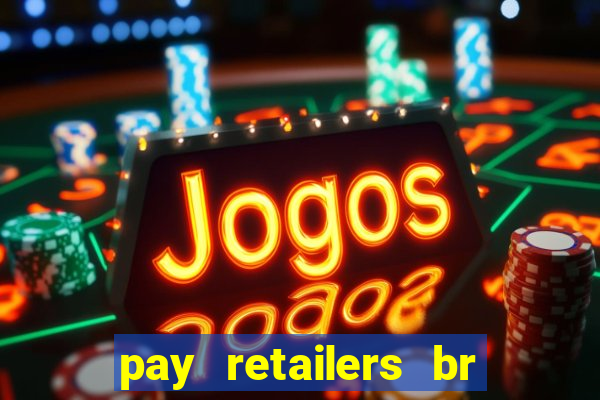 pay retailers br servicos de pagamentos ltda