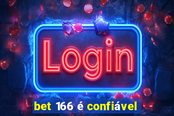 bet 166 é confiável