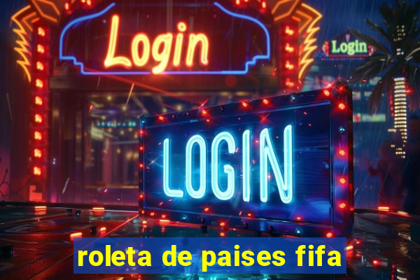 roleta de paises fifa