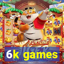 6k games