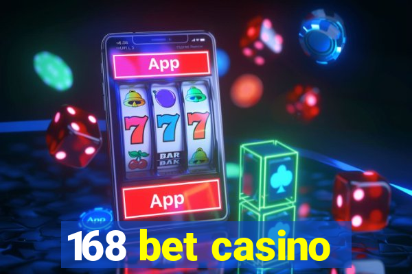 168 bet casino