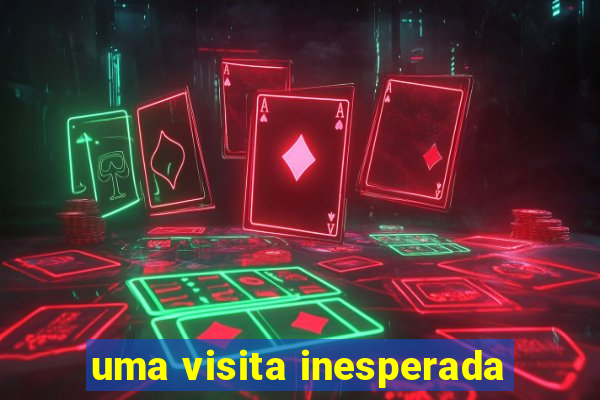 uma visita inesperada