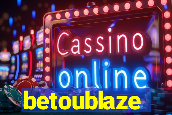 betoublaze