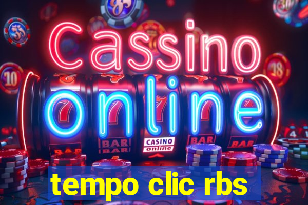 tempo clic rbs