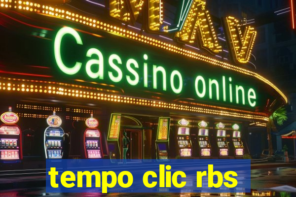 tempo clic rbs