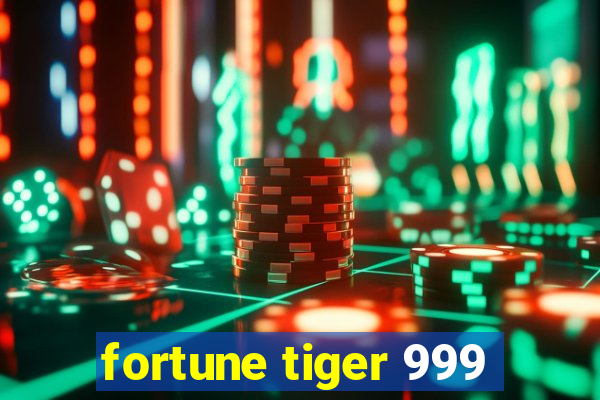 fortune tiger 999