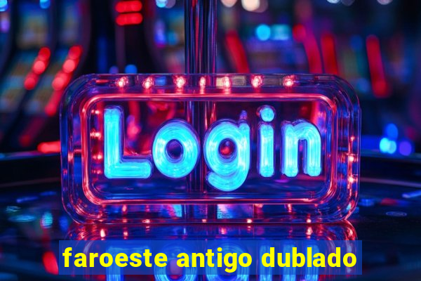 faroeste antigo dublado