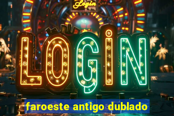 faroeste antigo dublado