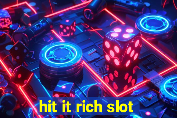 hit it rich slot