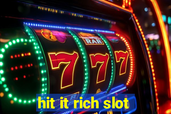 hit it rich slot